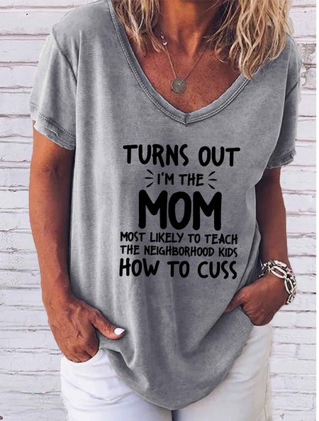 I'm The Mom Most Likely To Teach The Neighborhood Kids How To Cuss V-neck T-shirt, T-shirts, Lilicloth.com