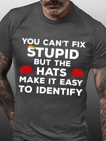 Mens You Can't Fix Stupid but The Hat Make It Easy to Identify funny Crew Neck Casual T-Shirt, T-shirts, Lilicloth.com