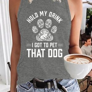Hold My Drink I Got To Pet That Dog Funny Top, Tank Tops, Lilicloth.com