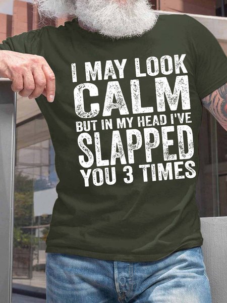 Men’s I May Look Calm But In My Head I’ve Slapped You 3 Times Casual Fit Text Letters Cotton T-Shirt, T-shirts, Lilicloth.com