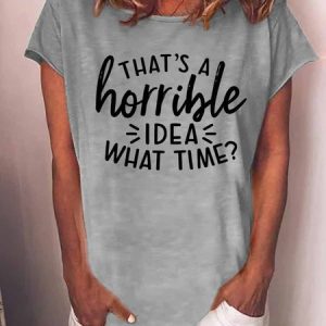 That's A Horrible Idea What's Time Graphic Short Sleeve Round Neck Loose Tee, T-shirts, Lilicloth.com