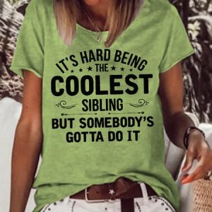 Womens It's Hard Being The Coolest Sibling Casual Short Sleeve T-Shirt, T-shirts, Lilicloth.com