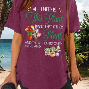 WomenвЂ™s All I Need Is This Plant And That Other Plant Floral Casual Crew Neck T-Shirt, T-shirts, Lilicloth.com