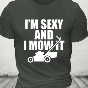 I'm Sexy And I Mow It Cotton T-Shirt, T-shirts, Lilicloth.com