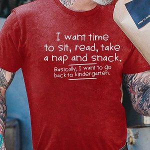 I Want Time To Sit, Read, Take A Nap And Snack Go Back To Kindergarten, T-shirts, Lilicloth.com