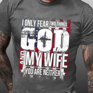 Men American Flag I Only Fear 2 Things God And My Wife You Are Neither Short Sleeve Vintage Cotton T-Shirt, T-shirts, Lilicloth.com