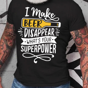 I Make Beer Disappear What‘s Your Supper Power Cotton Crew Neck Short Sleeve T-Shirt, T-shirts, Lilicloth.com