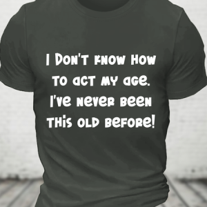 I Don't Know How To Act My Age Cotton T-Shirt, T-shirts, Lilicloth.com