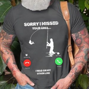 Sorry I Missed Your Call Fishing Work Short Sleeve Tshirts, T-shirts, Lilicloth.com