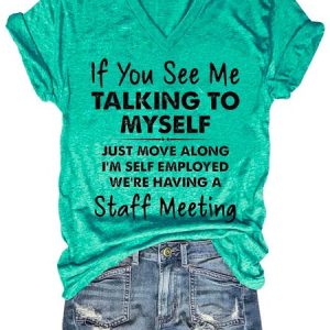 If You See Me Talking To Myself Just Move Along I'm Self Employed We're Having A Staff Meeting V Neck T-shirt, T-shirts, Lilicloth.com