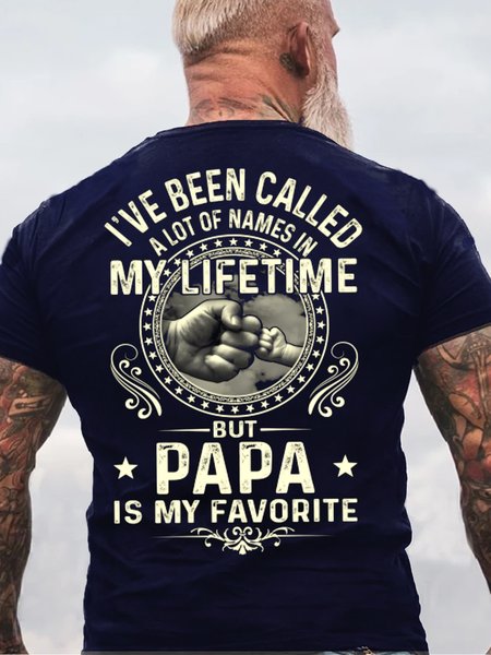 Mens I've Been Called A Lot Of Names In My Life Time But Papa Is My Favorite Casual Cotton T-Shirt, T-shirts, Lilicloth.com