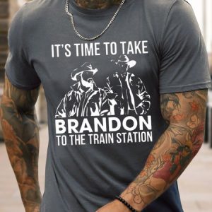 Funny Word It's Time To Take Brandon To The Train Station Cotton Text Letters Casual Loose T-Shirt, T-shirts, Lilicloth.com