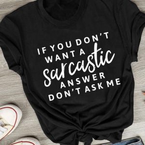 If You Don't Want A Sarcastic Answer Don't Ask Me T-Shirt Tee, T-shirts, Lilicloth.com