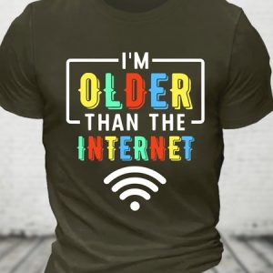 Im Older Than The Internet Funny Internet Quote Funny Cotton T-shirt, T-shirts, Lilicloth.com