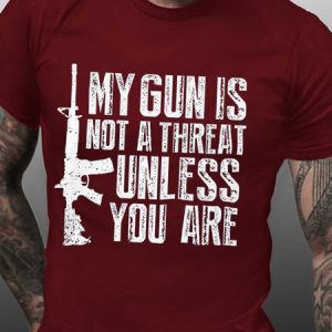My Gun Is Not A Threat Unless You Are Cotton Casual Crew Neck T-shirt, T-shirts, Lilicloth.com