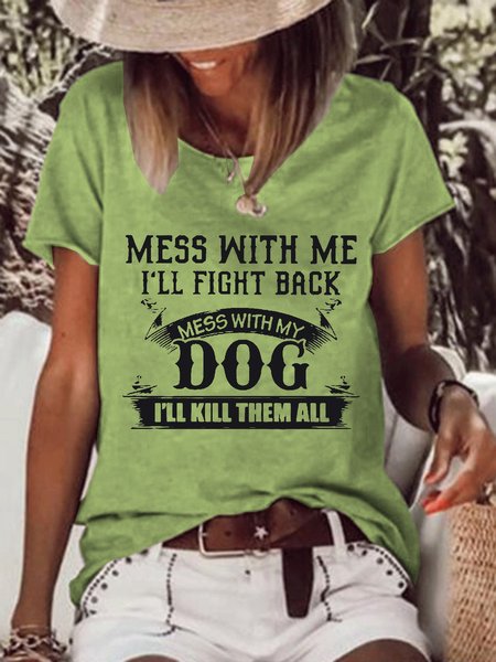 Women Mess With Me Ill Fight Back Mess With My Dog Ill Kill Them All Cotton-Blend Crew Neck Text Letters T-Shirt, T-shirts, Lilicloth.com