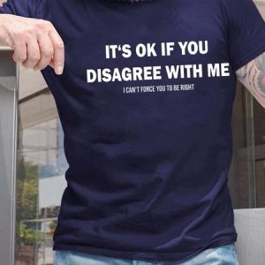 Men ItвЂ™s Ok If You Disagree With Me Letters Text Letters Crew Neck T-Shirt, T-shirts, Lilicloth.com