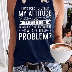 I Was Told To Check My Attitude Funny Tanks & Camis, Tank Tops, Lilicloth.com