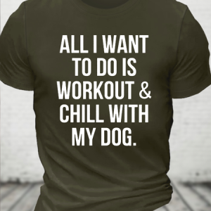 Cotton All I Want To Do Is Workout & Chill With My Dog Loose Casual Dog Crew Neck T-Shirt, T-shirts, Lilicloth.com