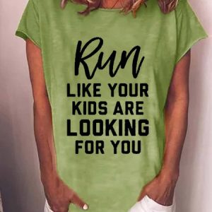 Funny Run Like Your Kids Are Looking For You Cotton Blends Crew Neck Letter Short Sleeve T-Shirt, T-shirts, Lilicloth.com