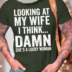 Men’s Looking At My Wife I Think Damn She’s A Lucky Woman Casual Crew Neck Regular Fit T-Shirt, T-shirts, Lilicloth.com