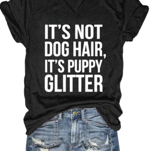 It's Not Dog Hair It's Puppy Glitter Funny Shirts&Tops, T-shirts, Lilicloth.com