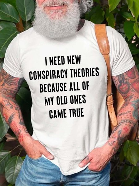 I Need New Conspiracy Theories Because All Of My Old Ones Came True Casual Short Sleeve Cotton Blends T-shirt, T-shirts, Lilicloth.com