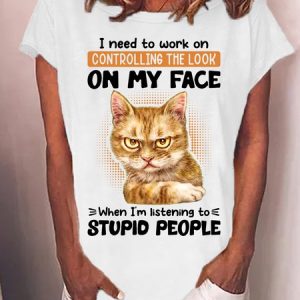 Women’s I Need To Work On Controlling The Look On My Face When I’m Listening To Stupid People Loose Crew Neck Text Letters Casual T-Shirt, T-shirts, Lilicloth.com