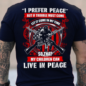 I Prefer Peace But If Trouble Must Come Let It Come In My Time So That My Children Can Live In Peace Veteran Crew Neck Casual T-Shirt, T-shirts, Lilicloth.com