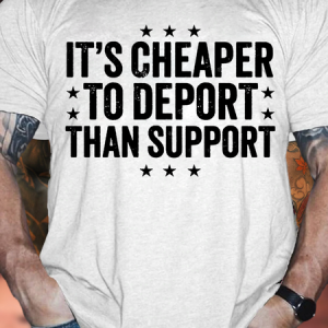 Cotton ItвЂS Cheaper To Deport Than Support Casual Loose T-Shirt, T-shirts, Lilicloth.com