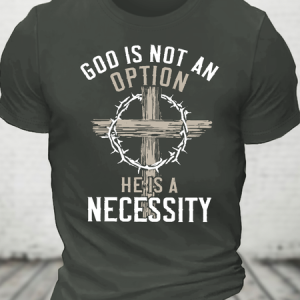 God Is Not An Option He Is A Necessity Cotton T-Shirt, T-shirts, Lilicloth.com