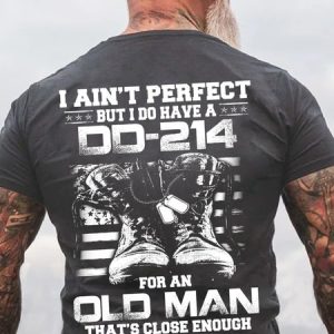 I Ain't Perfect But I Do Have A DD-214 For An Old Man That's Close Enough Short Sleeve T-Shirt, T-shirts, Lilicloth.com