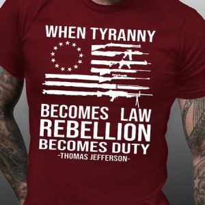 When Tyranny Becomes Law Rebellion Becomes Duty Short Sleeve T-Shirt, T-shirts, Lilicloth.com