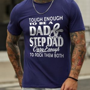 Tough Enough To Be A Dad And Step Dad Short Sleeve Casual Crew Neck Letter T-shirt, T-shirts, Lilicloth.com