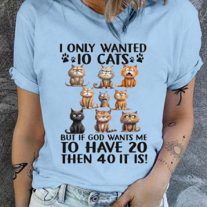 Cotton I Only Wanted 10 Cats But If God Wants Me To Have 20, Then 40 It Is Casual Regular Fit T-Shirt, T-shirts, Lilicloth.com
