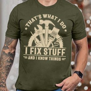 Men ThatвЂ™s What I Do I Fix Stuff And I Know Things Casual T-Shirt, T-shirts, Lilicloth.com