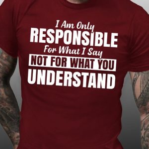 I Am Only Responsible For What I Say Casual Short Sleeve T-Shirt, T-shirts, Lilicloth.com