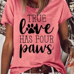 Womens True Love Has Four Paws Casual T-Shirt, T-shirts, Lilicloth.com