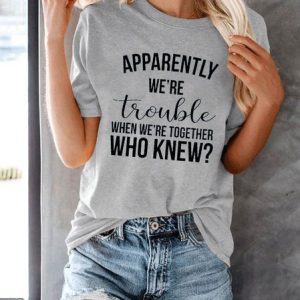 Apparently we’re trouble when we’re together Tee, T-shirts, Lilicloth.com