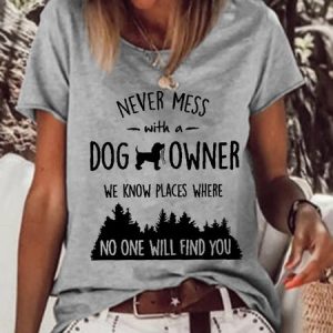 Women Funny Saying Never Mess With A Dog Owner Simple T-Shirt, T-shirts, Lilicloth.com