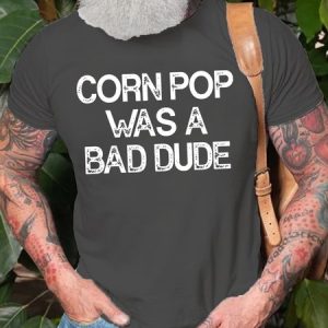 Mens Funny Corn Pop Was A Bad Dude Casual Cotton Short Sleeve T-Shirt, T-shirts, Lilicloth.com