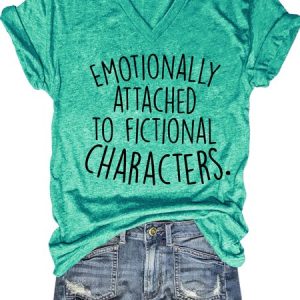 Book Lover Emotionally Attached To Fictional Characters Reading Lover Casual Letter V Neck Short Sleeve T-Shirt, T-shirts, Lilicloth.com