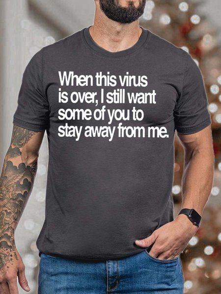 Men’s When This Virus Is Over I Still Want Some Of You To Stay Away From Me Casual Cotton T-Shirt, T-shirts, Lilicloth.com
