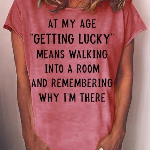 Womens Funny Letter At My Age Getting Lucky T-Shirt, T-shirts, Lilicloth.com