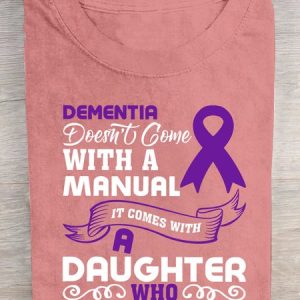 Alzheimer's Awareness Dementia Doesn't Come With a Manual It Comes With a Daughter Who Never Gives Up Cotton T-shirt, T-shirts, Lilicloth.com