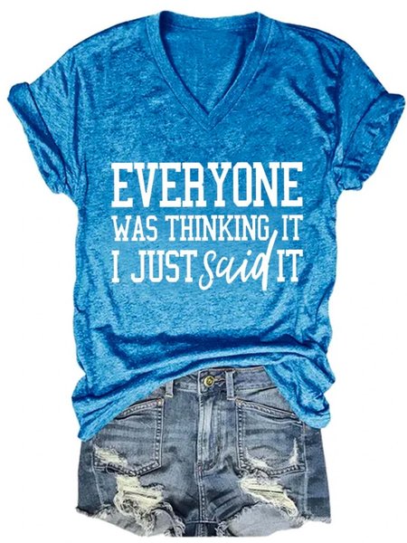 Everyone Was Thinking It I Just Said It V Neck Casual T-shirt, T-shirts, Lilicloth.com