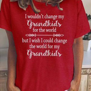 Wouldn't Change My Grandkids For The World Tee Letter Cotton Short sleeve tops, T-shirts, Lilicloth.com