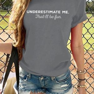 Underestimate Me Shirts, T-shirts, Lilicloth.com