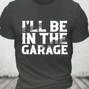 I'll Be In The Garage Cotton T-Shirt, T-shirts, Lilicloth.com