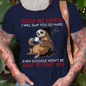 Mens Touch My Coffee Google Won't Be Able To Find You Funny Sloth Graphic Print Casual Cotton Crew Neck T-Shirt, T-shirts, Lilicloth.com